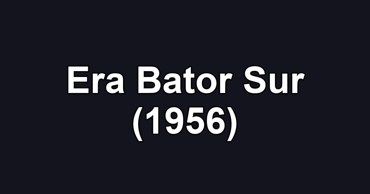 Era Bator Sur (1956)