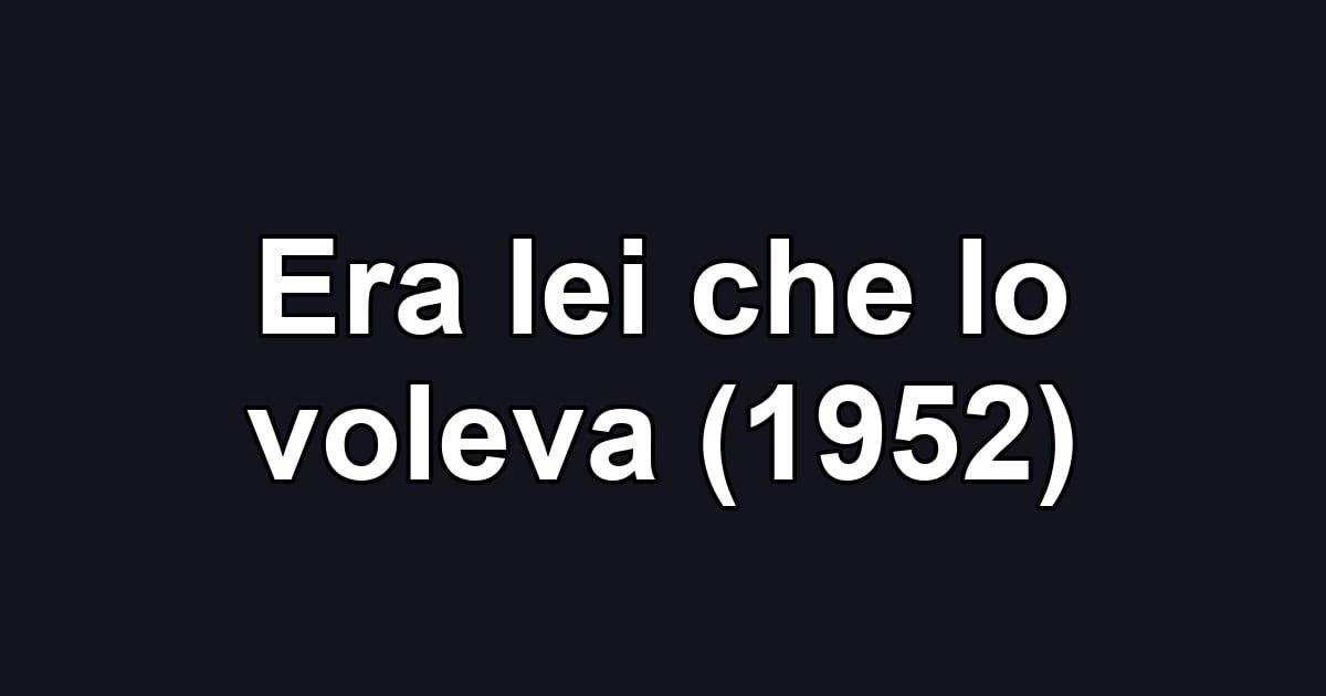 Era lei che lo voleva (1952)