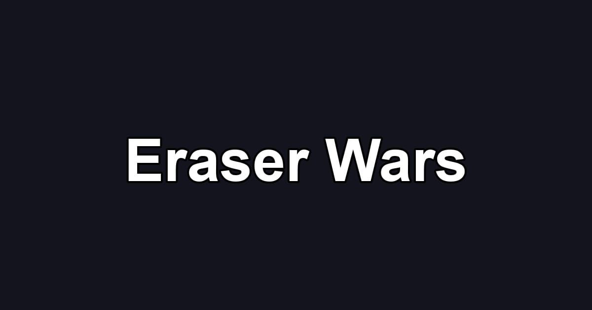Eraser Wars