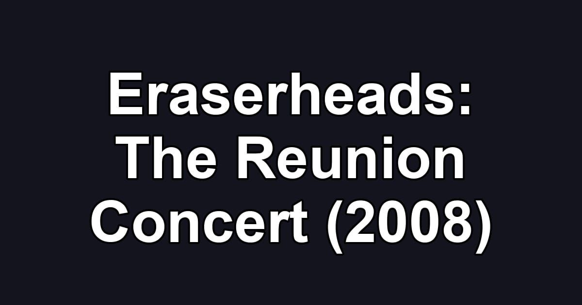 Eraserheads: The Reunion Concert (2008)