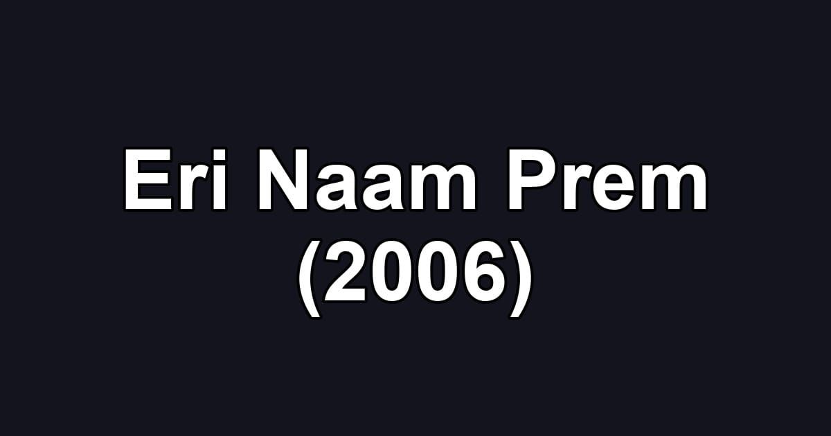 Eri Naam Prem (2006)