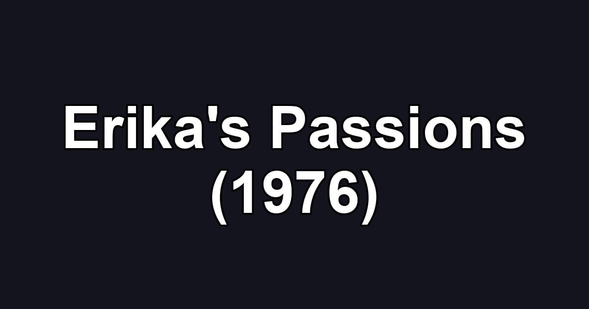 Erika's Passions (1976)