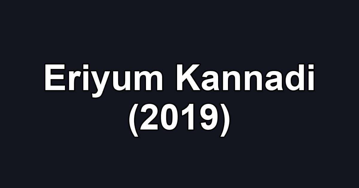Eriyum Kannadi (2019)
