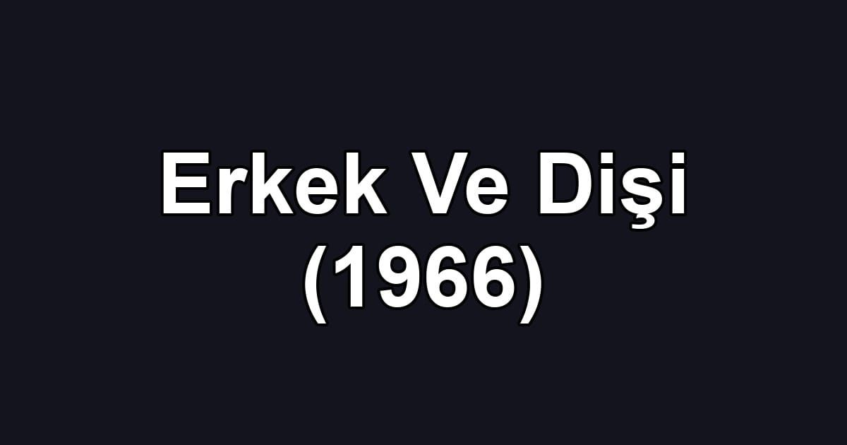Erkek Ve Dişi (1966)