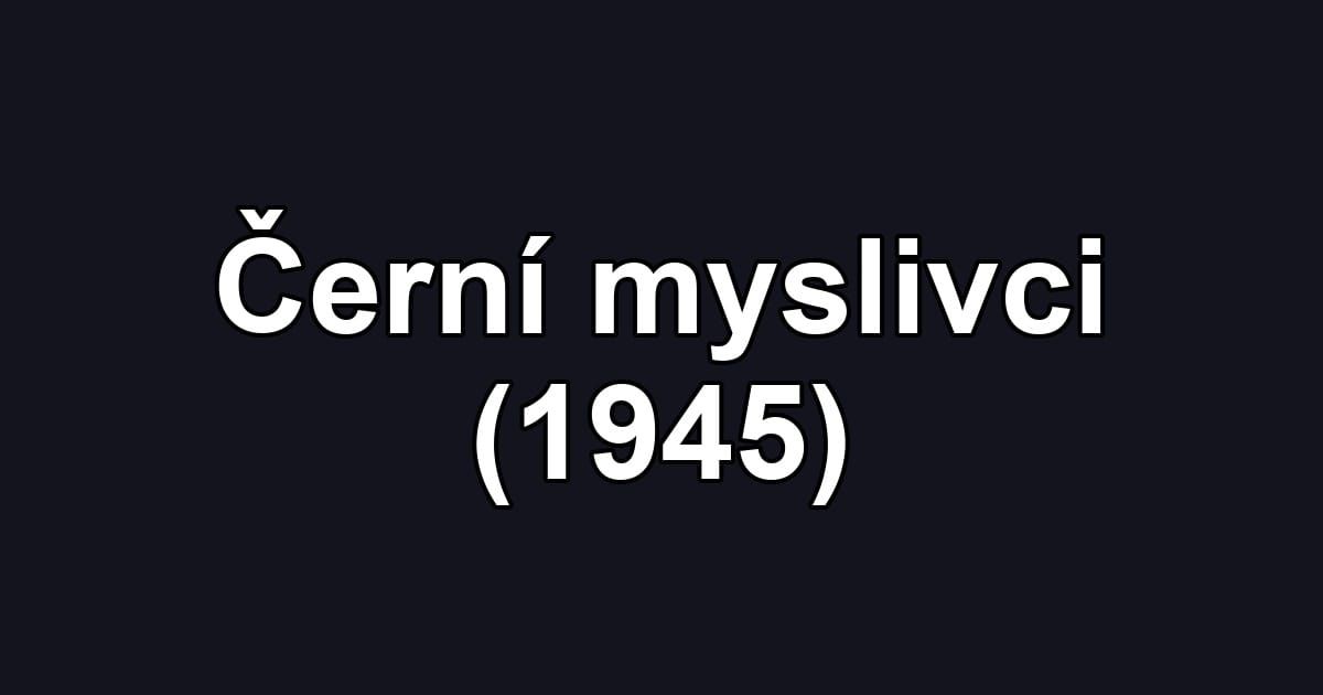 Černí myslivci (1945)