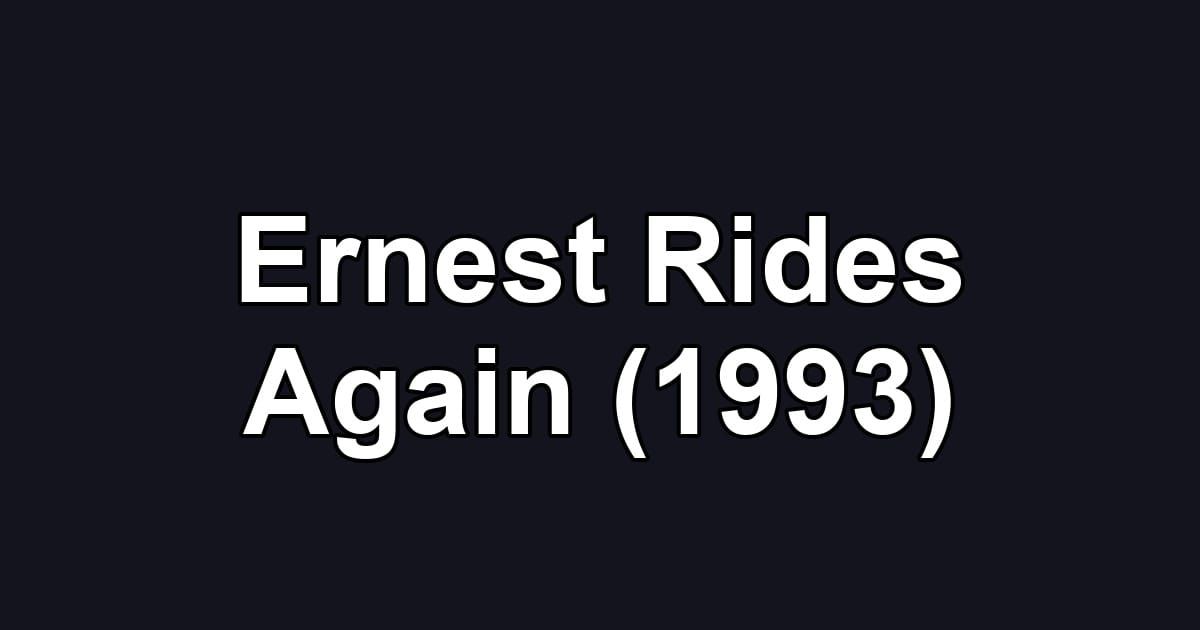 Ernest Rides Again (1993)
