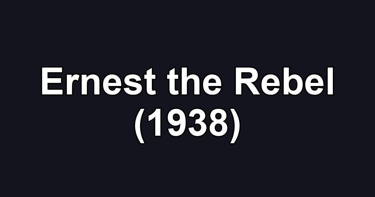 Ernest the Rebel (1938)