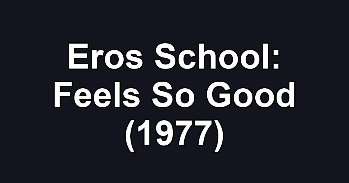 Eros School: Feels So Good (1977)