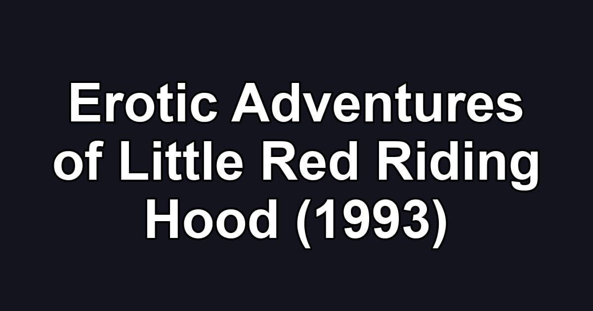 Erotic Adventures of Little Red Riding Hood (1993)