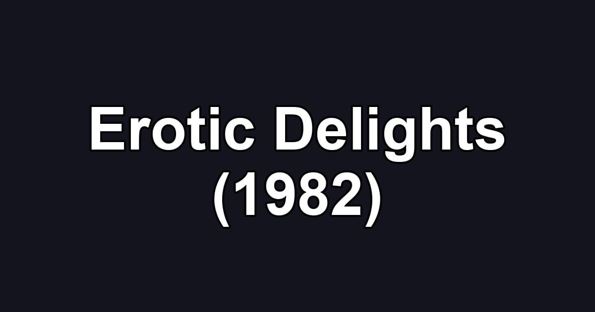 Erotic Delights (1982)