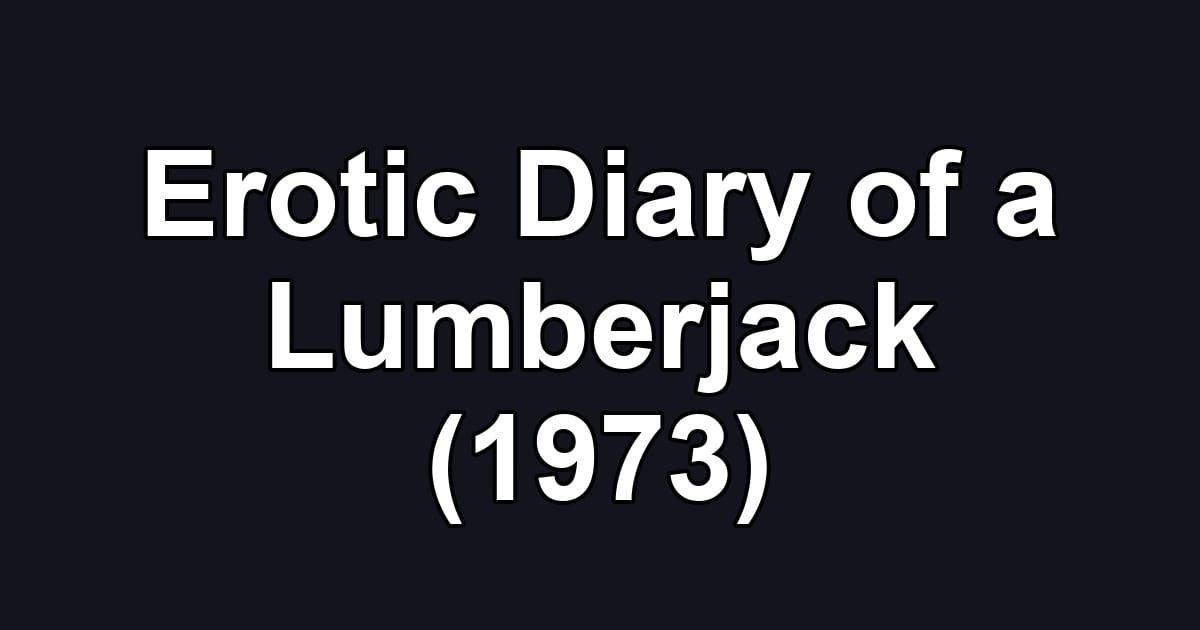 Erotic Diary of a Lumberjack (1973)