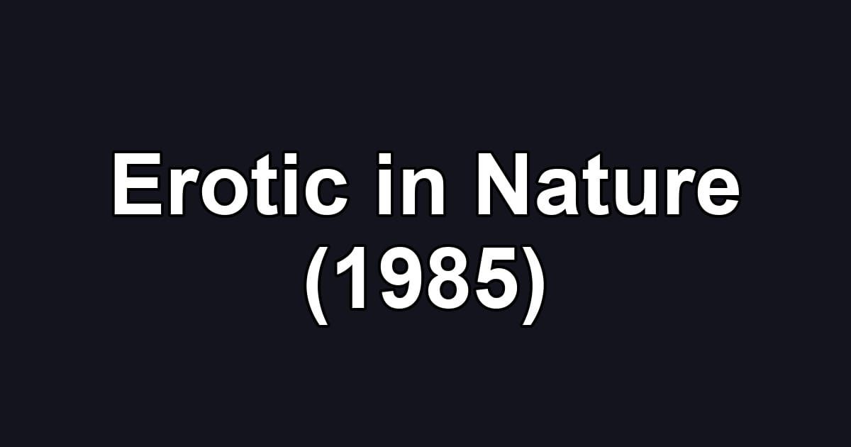 Erotic in Nature (1985)