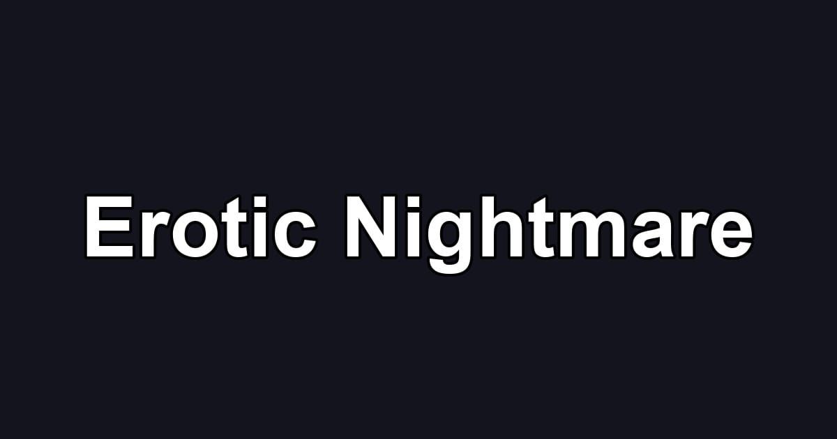 Erotic Nightmare