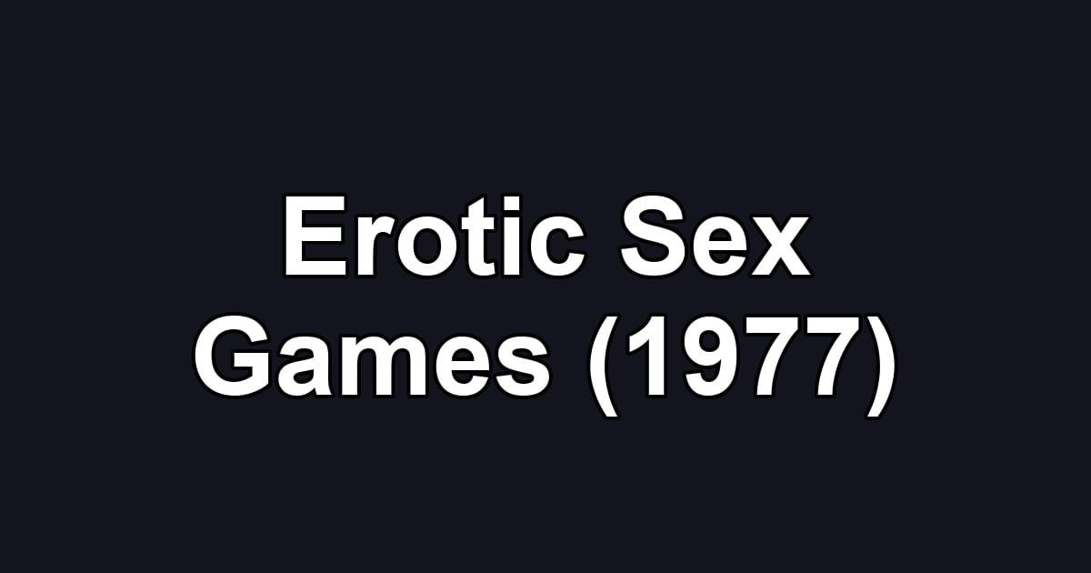 Erotic Sex Games (1977)