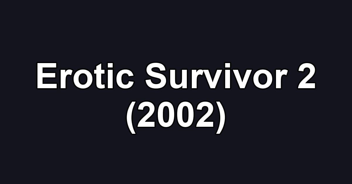 Erotic Survivor 2 (2002)