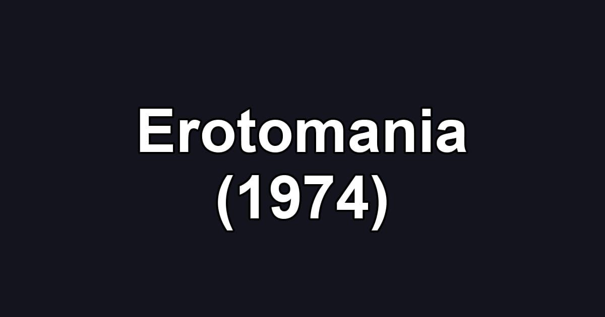Erotomania (1974)