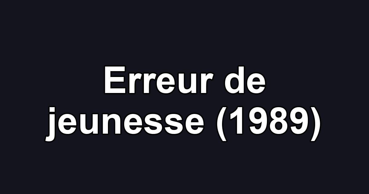 Erreur de jeunesse (1989)