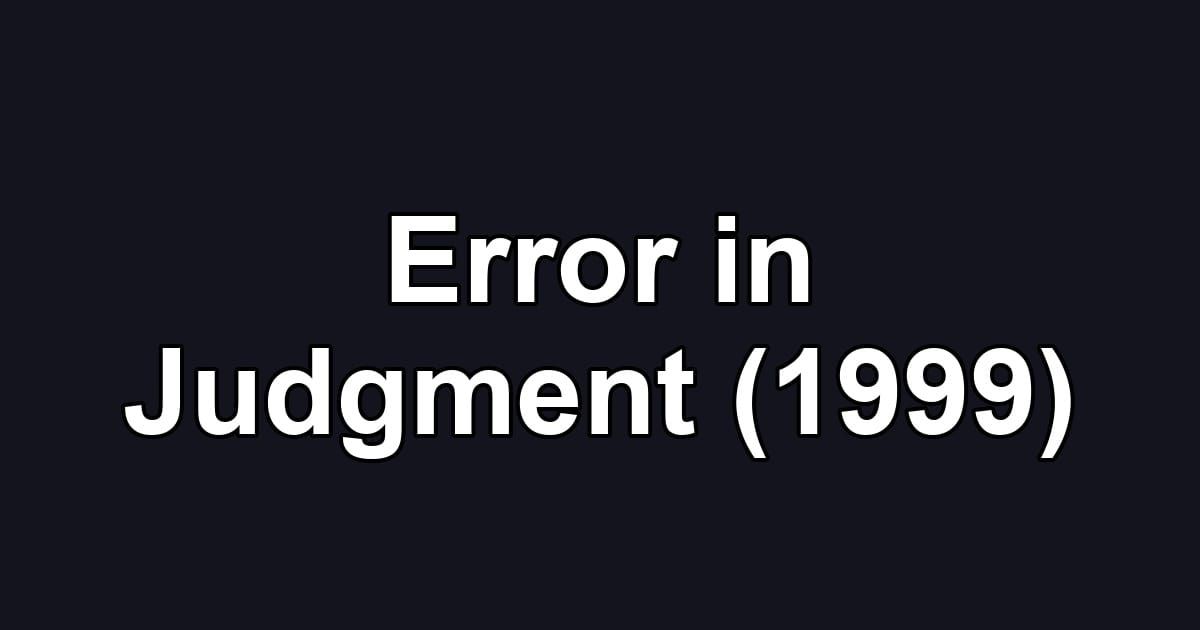 Error in Judgment (1999)
