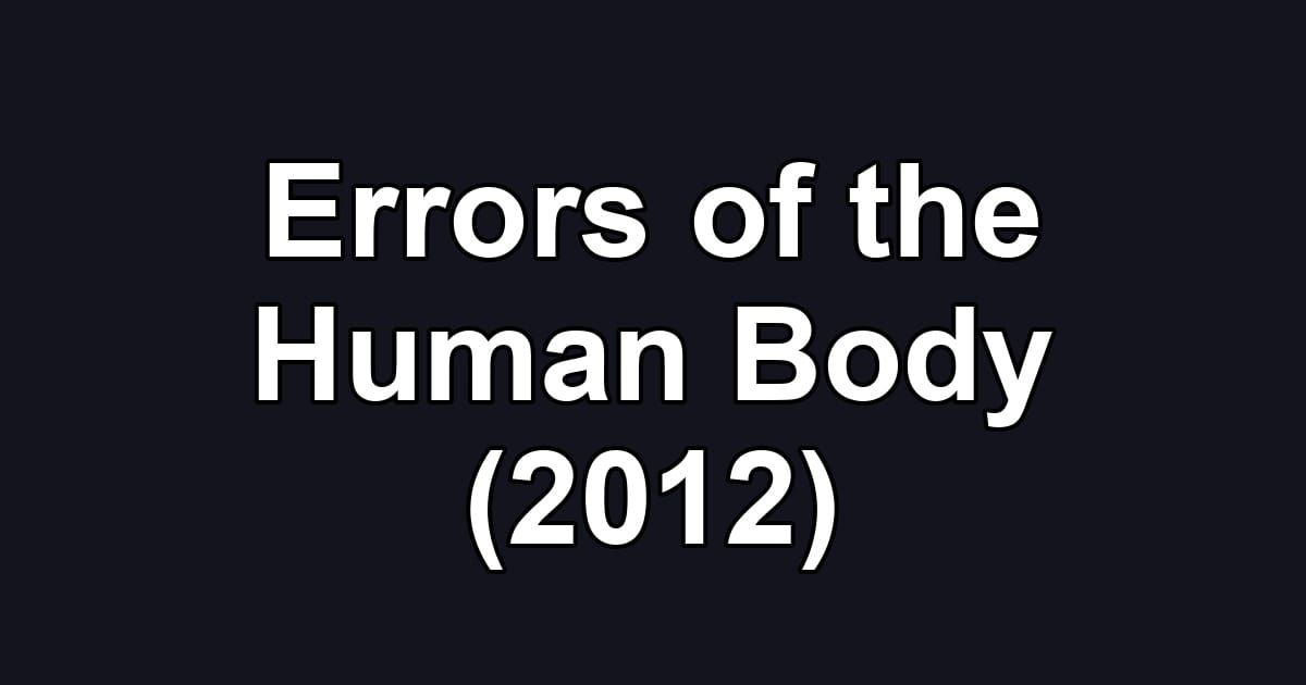 Errors of the Human Body (2012)