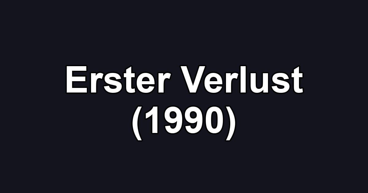 Erster Verlust (1990)