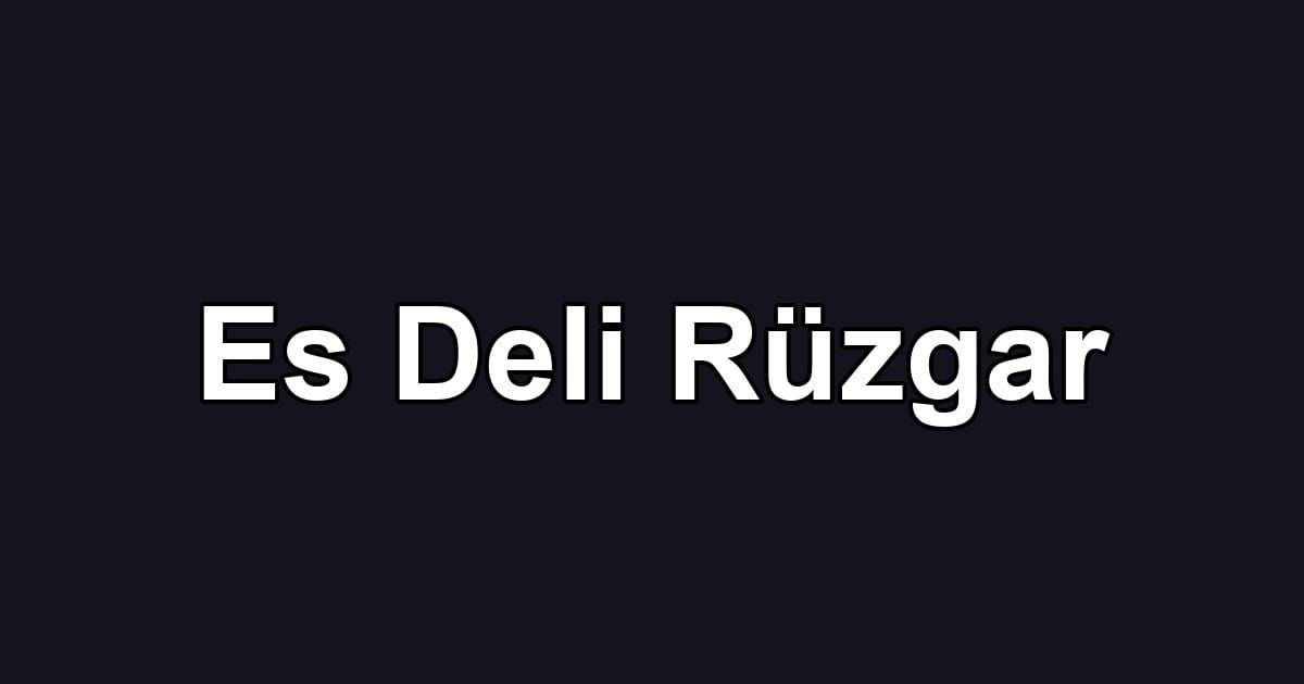 Es Deli Rüzgar