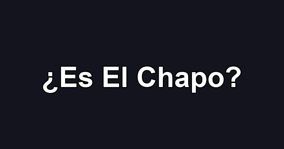 ¿Es El Chapo?