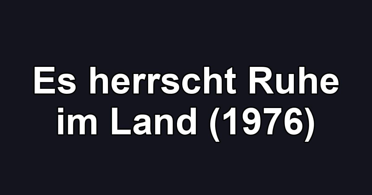Es herrscht Ruhe im Land (1976)