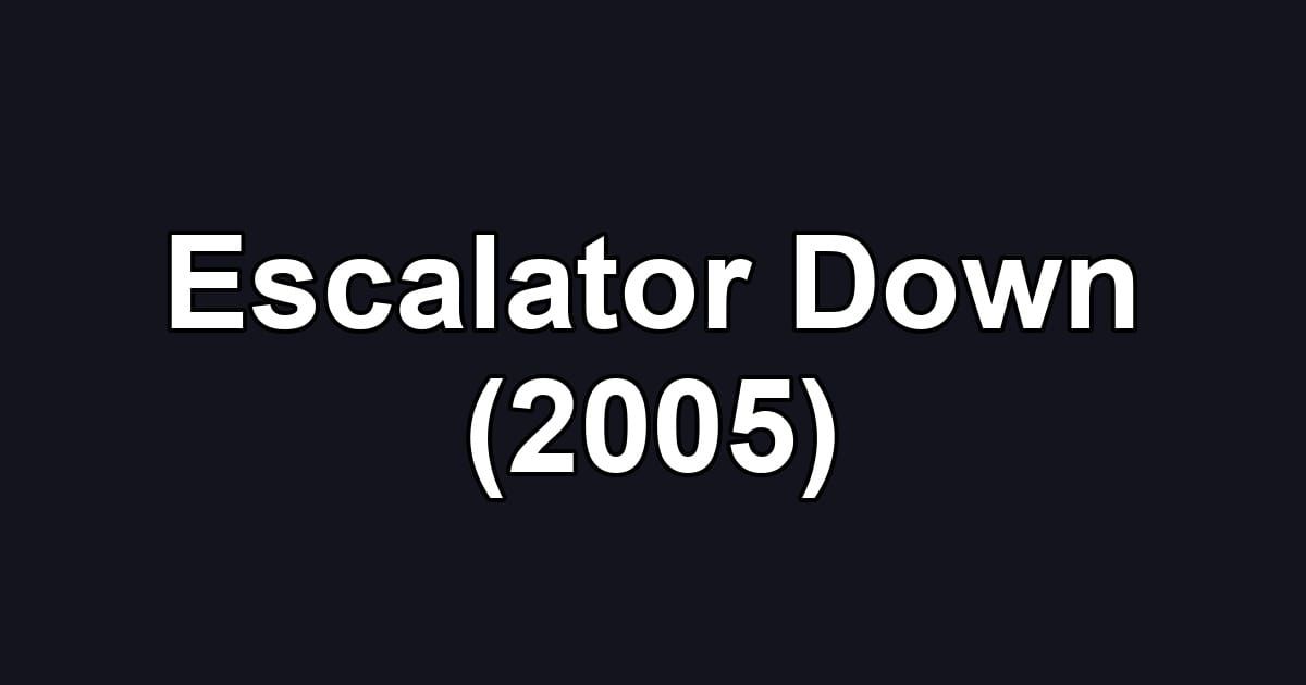 Escalator Down (2005)