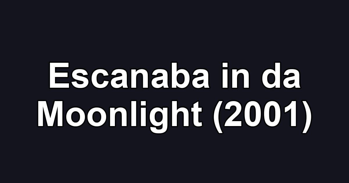 Escanaba in da Moonlight (2001)