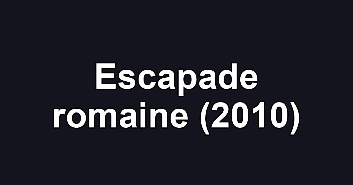 Escapade romaine (2010)