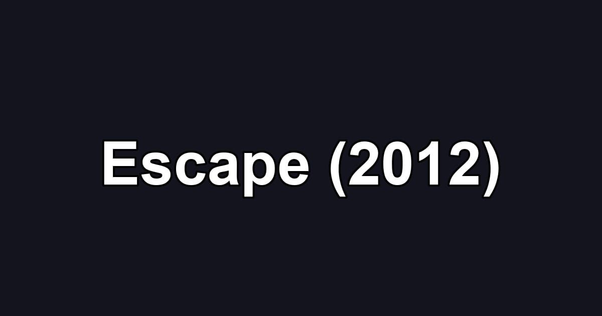 Escape (2012)