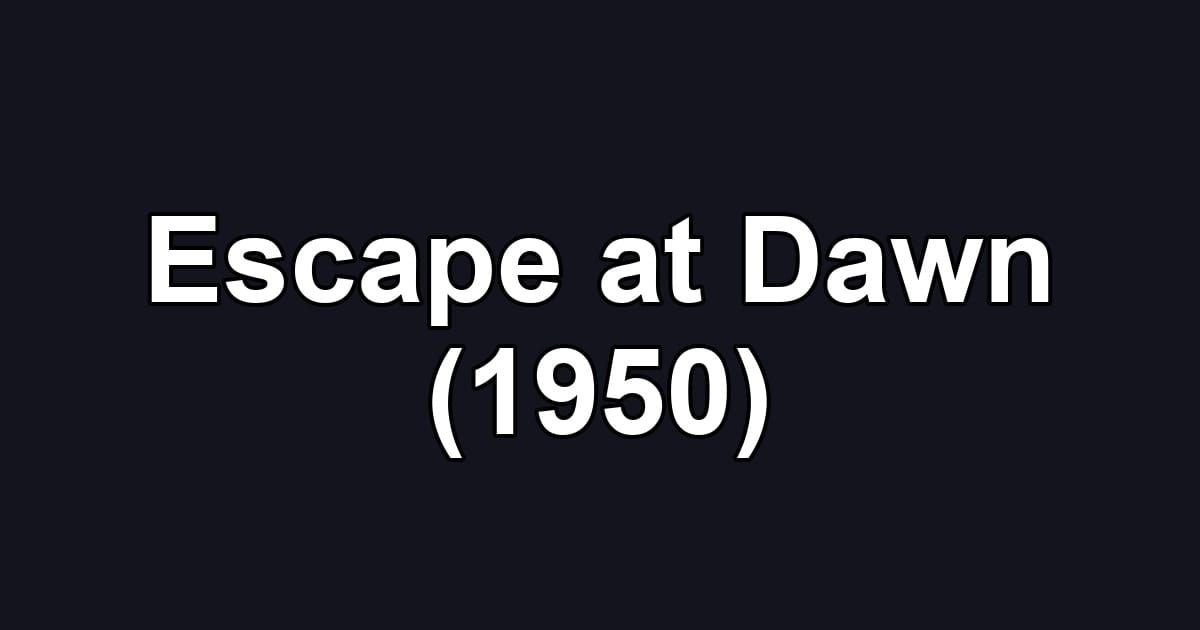 Escape at Dawn (1950)
