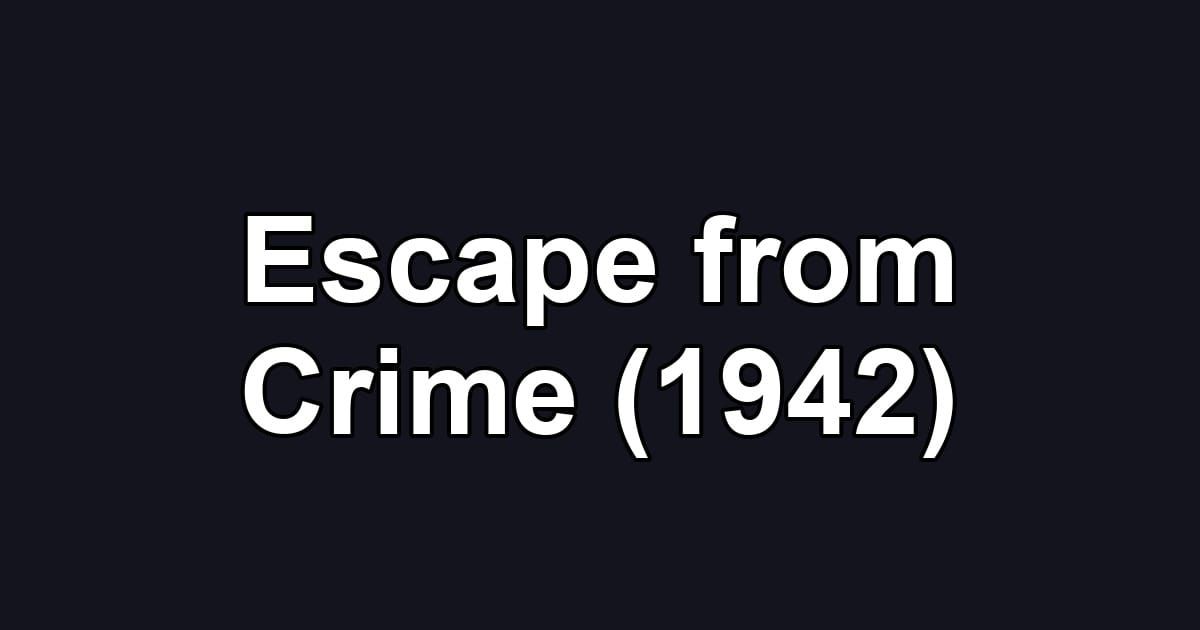 Escape from Crime (1942)