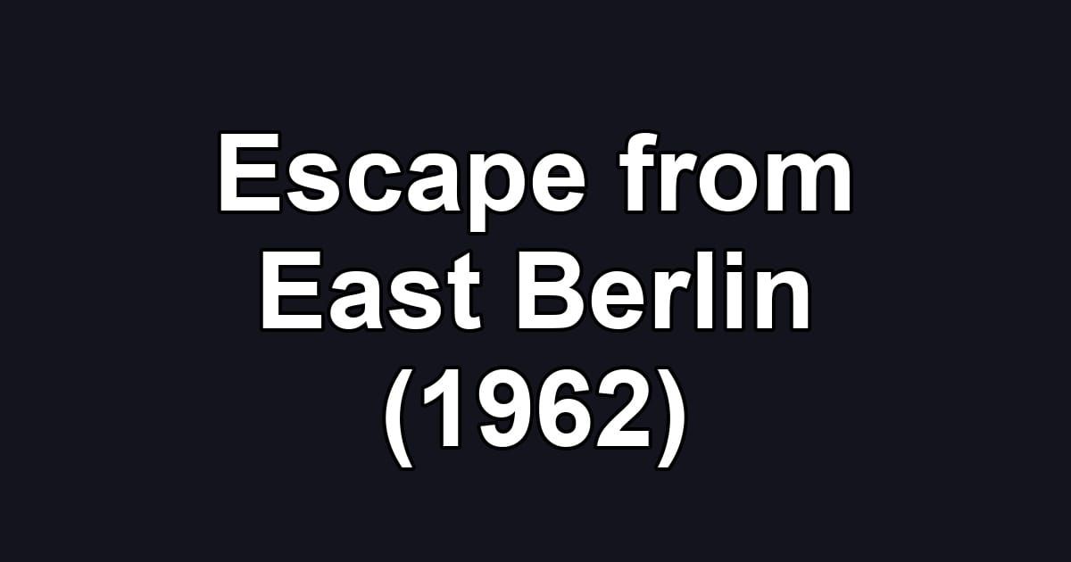 Escape from East Berlin (1962)