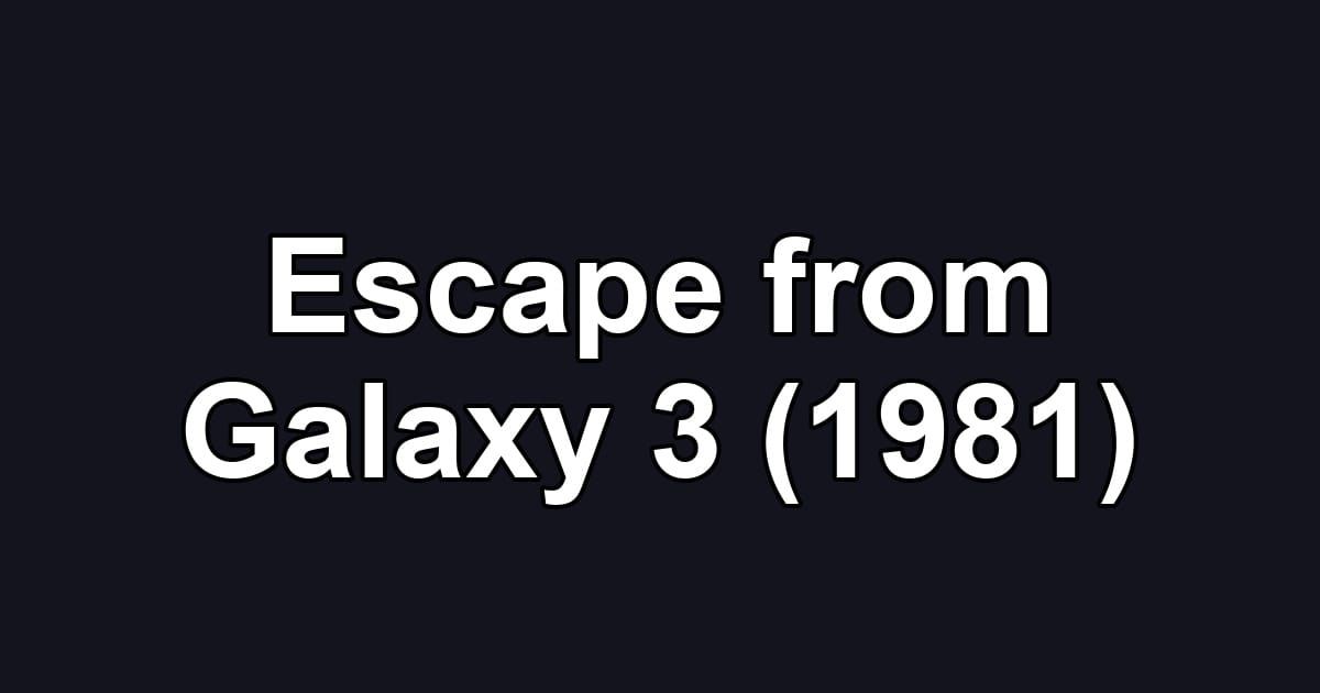 Escape from Galaxy 3 (1981)