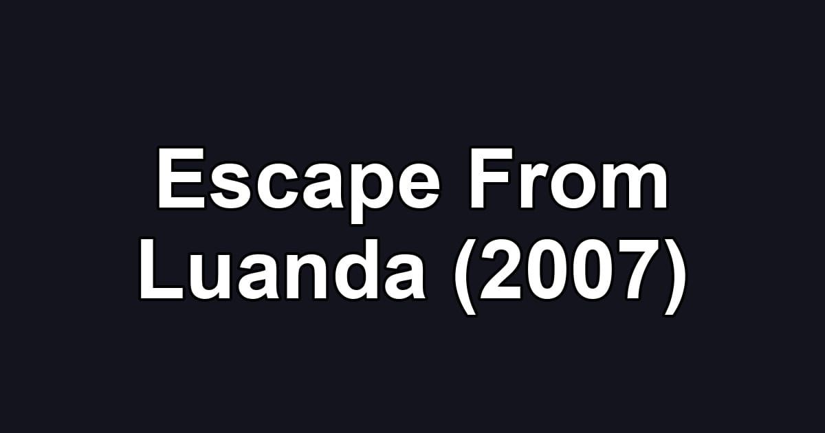 Escape From Luanda (2007)