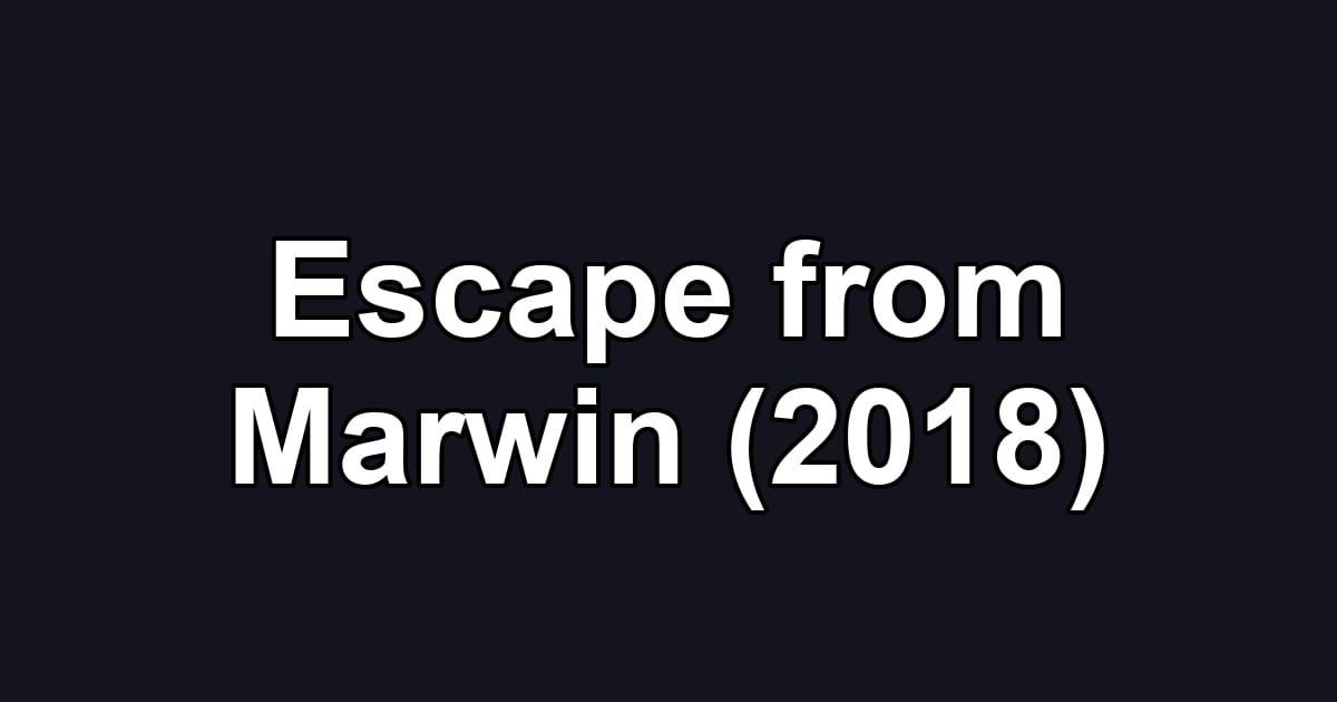 Escape from Marwin (2018)