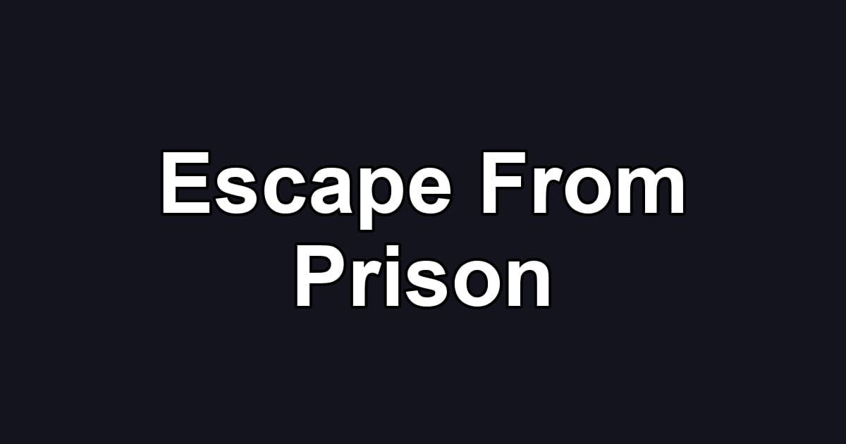 Escape From Prison