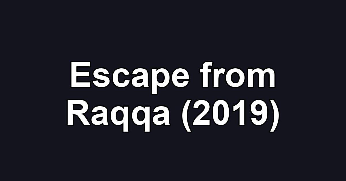 Escape from Raqqa (2019)