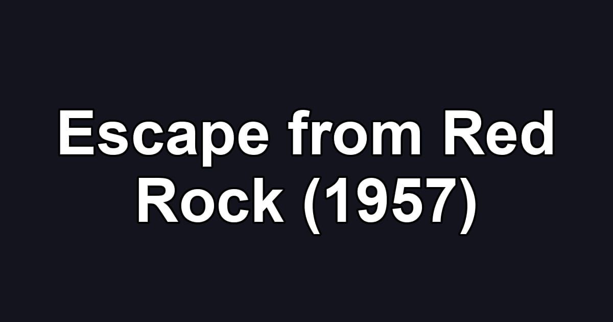 Escape from Red Rock (1957)