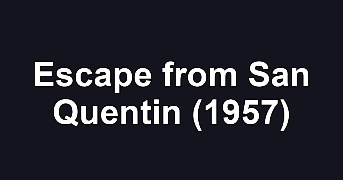 Escape from San Quentin (1957)