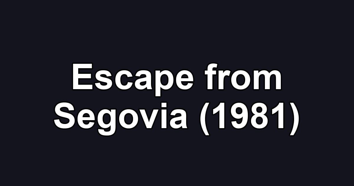 Escape from Segovia (1981)
