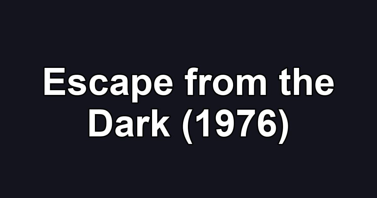 Escape from the Dark (1976)