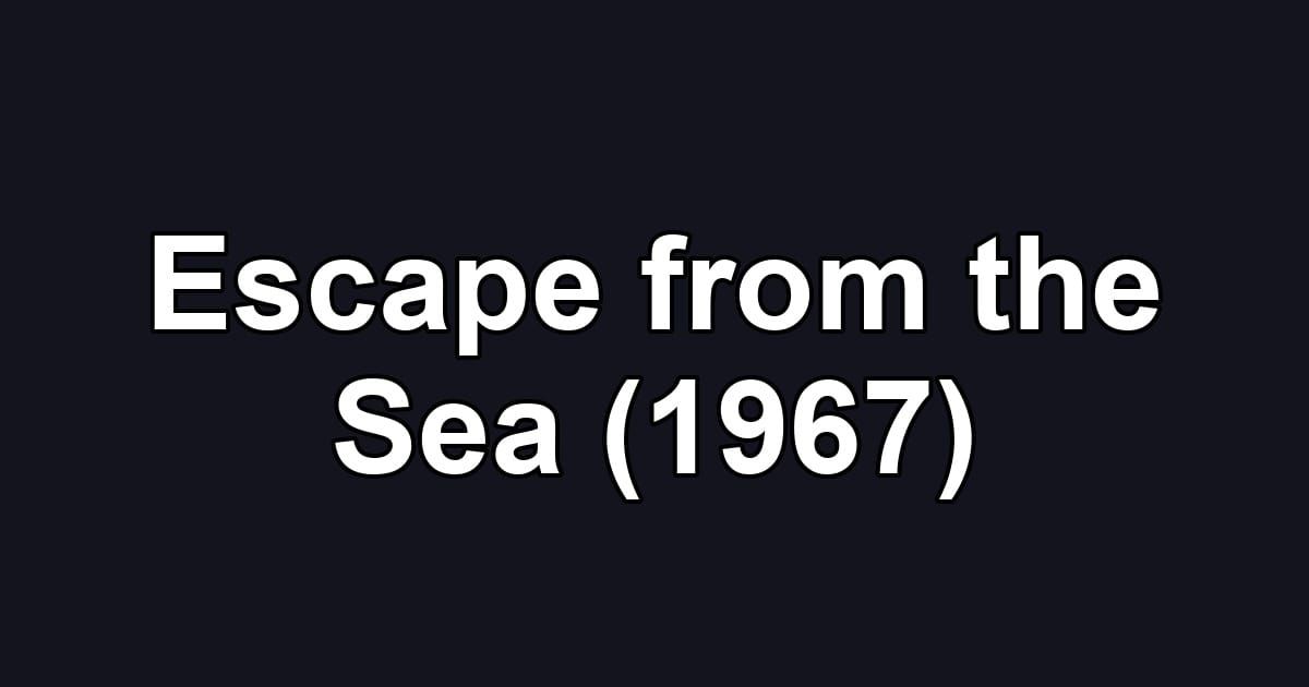 Escape from the Sea (1967)