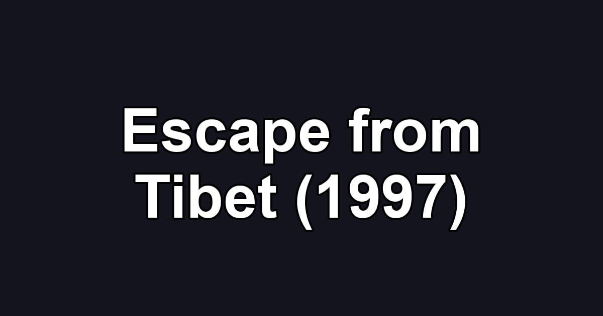 Escape from Tibet (1997)