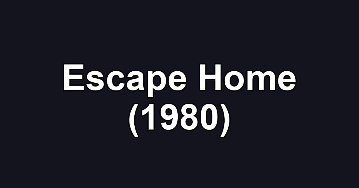 Escape Home (1980)
