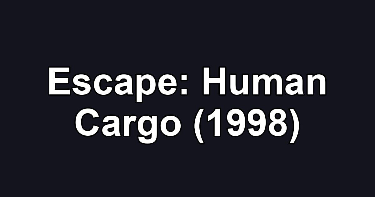 Escape: Human Cargo (1998)