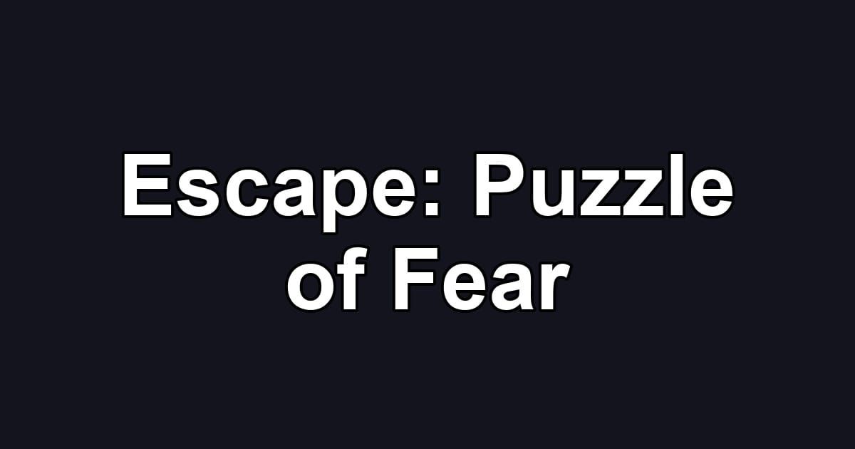 Escape: Puzzle of Fear