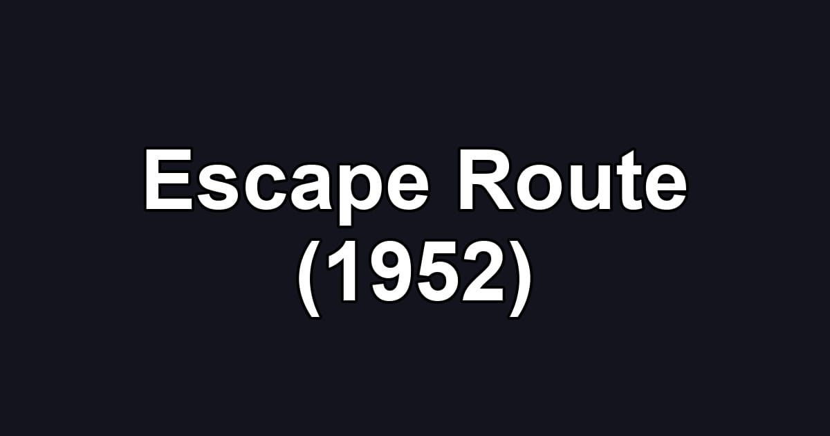 Escape Route (1952)