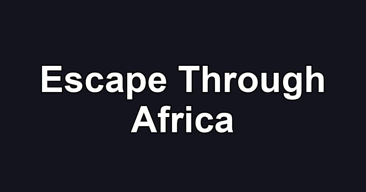 Escape Through Africa
